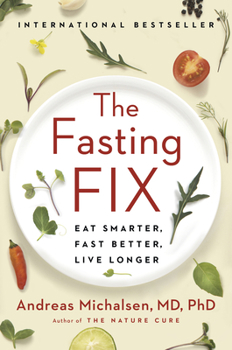 Hardcover The Fasting Fix: Eat Smarter, Fast Better, Live Longer Book