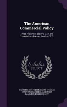 Hardcover The American Commercial Policy: Three Historical Essays; tr. at the Translations Bureau, London, W.C Book