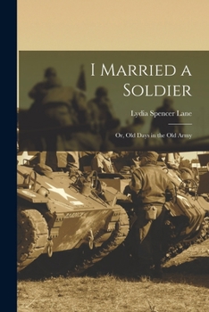 Paperback I Married a Soldier; or, Old Days in the old Army Book