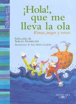 Paperback Hola!, Que Me Lleva la Ola: Rimas, Juegos y Versos [Spanish] Book