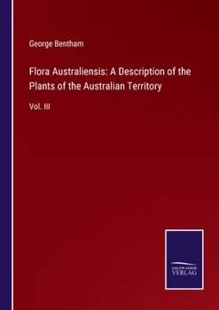 Paperback Flora Australiensis: A Description of the Plants of the Australian Territory: Vol. III Book