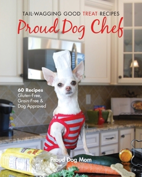 Paperback Proud Dog Chef: Tail-Wagging Good Treat Recipes Book
