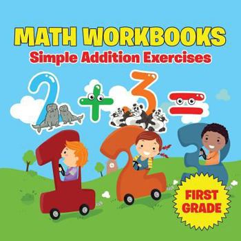 Paperback First Grade Math Workbooks: Simple Addition Exercises Book