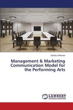 Paperback Management & Marketing Communication Model for the Performing Arts Book