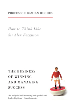 Paperback How to Think Like Sir Alex Ferguson: The Business of Winning and Managing Success Book