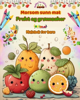 Paperback Morsom sunn mat: frukt og grønnsaker Malebok for barn Søte design for umettelige fråtsere: Bedårende bilder av en verden av sunn mat so [Norwegian] Book