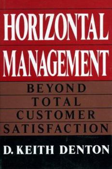 Hardcover Horizontal Management: Beyond Total Customer Satisfaction Book