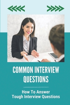 Paperback Common Interview Questions: How To Answer Tough Interview Questions: Success At Job Interviews Book