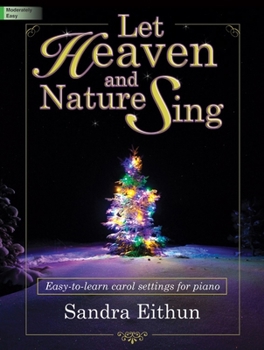 Paperback Let Heaven and Nature Sing: Easy-To-Learn Carol Settings for Piano Book