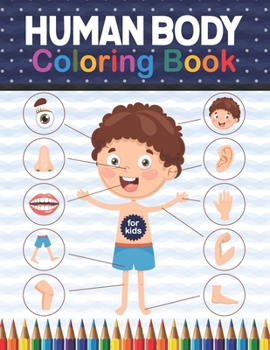 Paperback Human Body Coloring Book For Kids: Human Body Anatomy Coloring Book For Kids, Boys and Girls and Medical Students. Human Brain Heart Liver Coloring Bo Book