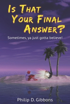 Paperback Is That Your Final Answer?: Sometimes, Ya Just Gotta Believe! Book