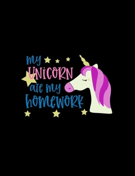 My Unicorn Ate My Homework: Weekly Homework Tracking Notebook and Monthly Calendar, Write and Check Off Assignments Elementary School