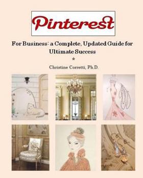 Paperback Pinterest for Business: a Complete, Updated Guide for Ultimate Success Book
