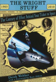 The Wright Stuff: The Century of Effort Behind Your Ticket to Space - Book #86 of the Apogee Books Space Series