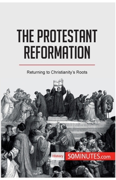 Paperback The Protestant Reformation: Returning to Christianity's Roots Book