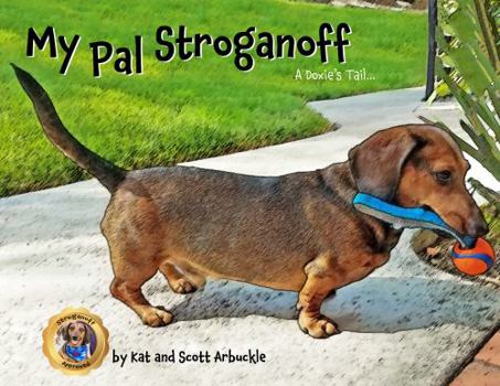 Paperback My Pal Stroganoff: A Doxie's Tail Book