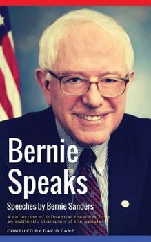 Paperback Bernie Speaks - Speeches by Bernie Sanders: A powerful collection of influential speeches from an authentic champion of the people. Book