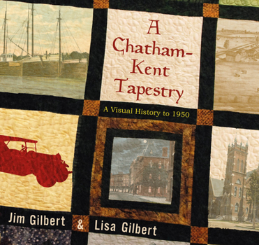 Paperback A Chatham-Kent Tapestry: A Visual History to 1950 Book