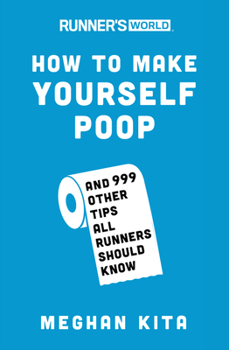 Paperback Runner's World How to Make Yourself Poop: And 999 Other Tips All Runners Should Know Book