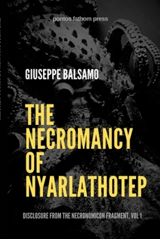 Paperback The Necromancy of Nyarlathotep: Disclosure from The Necronomicon Fragment, Vol 1 Book