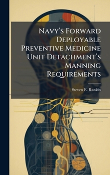 Hardcover Navyâ(TM)s Forward Deployable Preventive Medicine Unit Detachmentâ(TM)s Manning Requirements Book