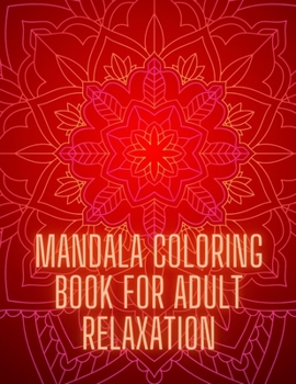Paperback Mandala Coloring Book For Adult Relaxation: Stress-Relief Coloring Book For Beginners #2 Book