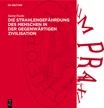 Hardcover Die Strahlengefährdung Des Menschen in Der Gegenwärtigen Zivilisation [German] Book