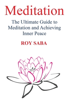 Paperback Meditation: The Ultimate Guide to Meditation and Achieving Inner Peace Book