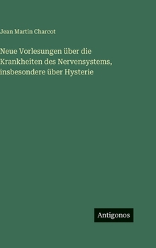 Hardcover Neue Vorlesungen über die Krankheiten des Nervensystems, insbesondere über Hysterie [German] Book