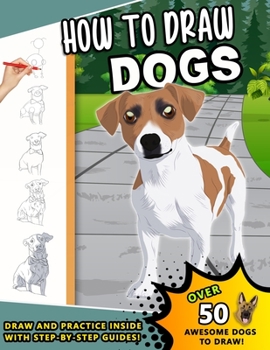Paperback How To Draw Dogs: A Step by Step Drawing Book loveable Canines for kids and young artists Book