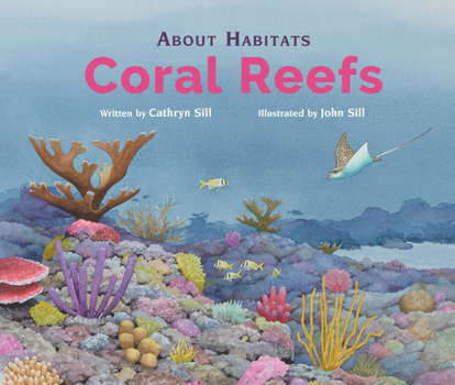 Hardcover About Habitats: Coral Reefs: (A Classroom-Friendly Science Resource for Exploring Diverse Marine Ecosystems for Preschoolers, 1st and 2nd Graders) Book
