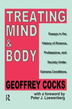 Paperback Treating Mind and Body: Essays in the History of Science, Professions and Society Under Extreme Conditions Book