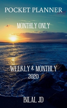 POCKET PLANNER MONTHLY ONLY: WEEKLY MONTHLY PLANNER 2020: 2020 CALENDAR: JAN 1st - DEC 31