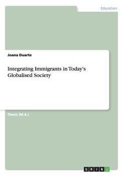 Paperback Integrating Immigrants in Today's Globalised Society Book