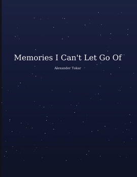 Memories I Can't Let Go Of