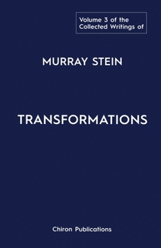 Paperback The Collected Writings of Murray Stein: Volume 3: Transformations Book