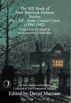 The MX Book of New Sherlock Holmes Stories - Part XII: Some Untold Cases - Book #12 of the MX New Sherlock Holmes Stories