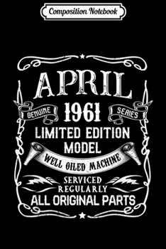 Composition Notebook: Classic Vintage April 1961 1961 Birthday Gifts Journal/Notebook Blank Lined Ruled 6x9 100 Pages