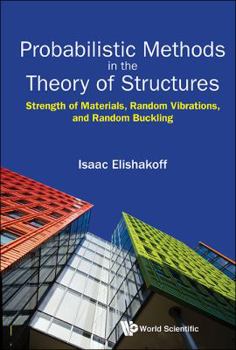 Hardcover Probabilistic Methods in the Theory of Structures: Strength of Materials, Random Vibrations, and Random Buckling Book