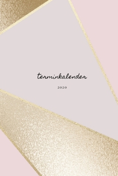 Terminkalender 2020 gold rosa terminplaner: Wochenplaner | Kalender Taschenkalender und Terminkalender für das neue Jahr |Termine selbst gestalten ... a5 | Monatsplaner (German Edition)