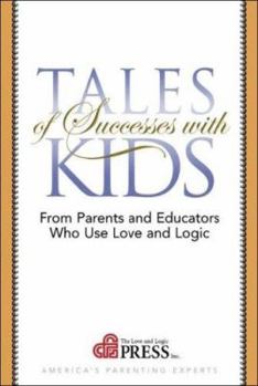 Paperback Tales of Successes With Kids: From Parents and Educators Who Use Love and Logic Book