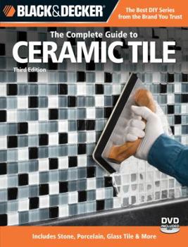 Paperback Black & Decker the Complete Guide to Ceramic Tile [With DVD] Book