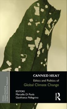 Hardcover Canned Heat: Ethics and Politics of Global Climate Change Book
