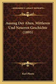 Paperback Auszug Der Alten, Mittleren Und Neueren Geschichte (1895) [German] Book