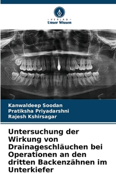 Untersuchung der Wirkung von Drainageschläuchen bei Operationen an den dritten Backenzähnen im Unterkiefer (German Edition)