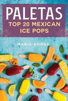 Paperback Paletas: Top 20 Mexican Ice Pops Book