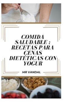 Paperback Comida saludable: Recetas para cenas dietéticas con yogur [Spanish] Book