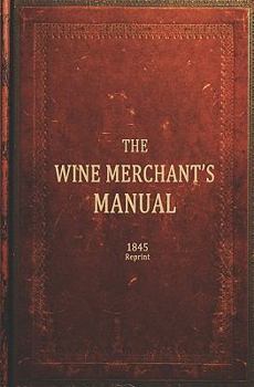 Paperback The Wine Merchants Manual 1845 Reprint Book