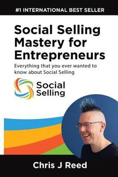 Paperback Social Selling Mastery for Entrepreneurs: Everything You Ever Wanted To Know About Social Selling Book