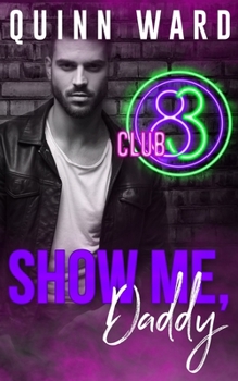 Show Me, Daddy - Book #3 of the Club 83